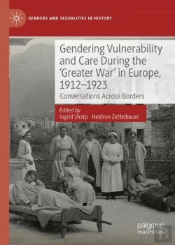 Bertrand.pt - Gendering Vulnerability And Care During The 'Greater War' In Europe, 1912â€“1923