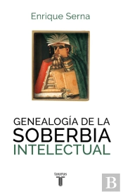 Genealogía De La Soberbia Intelectual