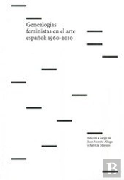 Genealogias Feministas En El Arte Español, 1960-2010
