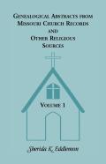 Genealogical Abstracts From Missouri Church Records And Other Religious Sources, Volume 1