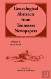Genealogical Abstracts From Tennessee Newspapers 1821-1828