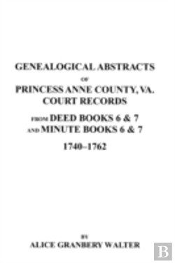 Bertrand.pt - Genealogical Abstracts Of Princess Anne County, Va. From Deed Books & Minute Books 6 & 7, 1740-1762
