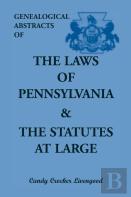 Genealogical Abstracts Of The Laws Of Pennsylvania And The Statutes At Large