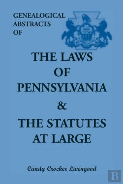 Bertrand.pt - Genealogical Abstracts Of The Laws Of Pennsylvania And The Statutes At Large