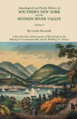 Bertrand.pt - Genealogical And Family History Of Southern New York And The Hudson River Valley. In Three Volumes. Volume I