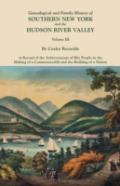 Genealogical And Family History Of Southern New York And The Hudson River Valley. In Three Volumes. Volume Iii. Includes An Index To All Three Volumes