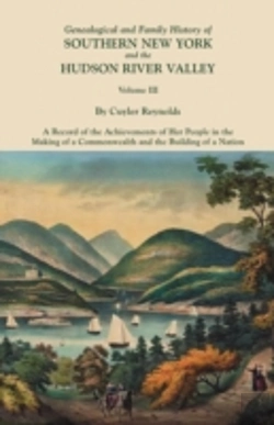 Bertrand.pt - Genealogical And Family History Of Southern New York And The Hudson River Valley. In Three Volumes. Volume Iii. Includes An Index To All Three Volumes