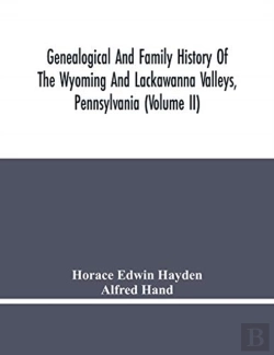 Bertrand.pt - Genealogical And Family History Of The Wyoming And Lackawanna Valleys, Pennsylvania (Volume Ii)