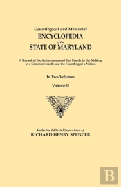 Genealogical And Memorial Encyclopedia Of The State Of Maryland. A Record Of The Achievements Of Her People In The Making Of A Commonwealth And The Founding Of A Nation. In Two Volumes. Volume Ii
