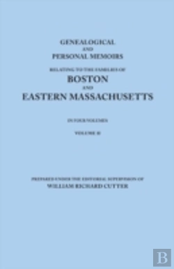 Bertrand.pt - Genealogical And Personal Memoirs Relating To The Families Of Boston And Eastern Massachusetts. In Four Volumes. Volume Ii