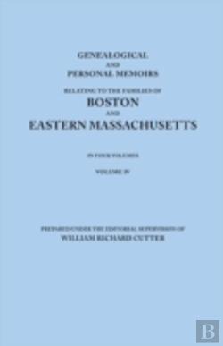 Bertrand.pt - Genealogical And Personal Memoirs Relating To The Families Of Boston And Eastern Massachusetts. In Four Volumes. Volume Iv