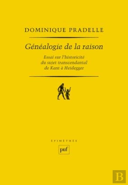 Bertrand.pt - Généalogie De La Raison ; Essai Sur L'Historicité Du Sujet Ranscendantal De Kant À Heidegger