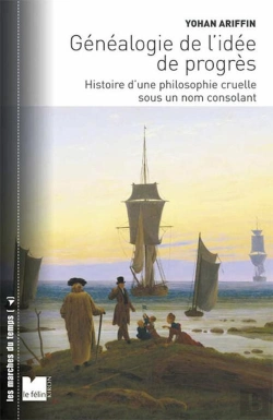Bertrand.pt - Généalogie De L'Idée De Progrès ; Histoire D'Une Philosophie Cruelle Sous Un Nom Consolant