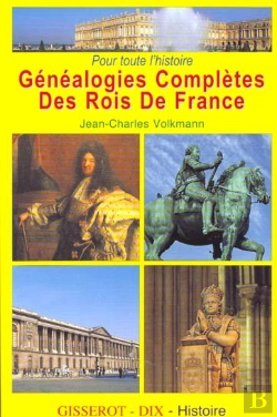Bertrand.pt - Genealogies Completes Des Rois De France