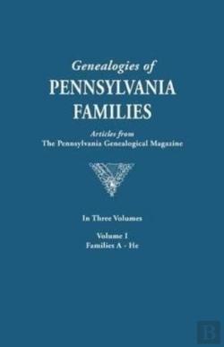 Bertrand.pt - Genealogies Of Pennsylvania Families. A Consolidation Of Articles From The Pennsylvania Genealogical Magazine. In Three Volumes. Volume I