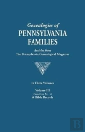 Genealogies Of Pennsylvania Families. A Consolidation Of Articles From The Pennsylvania Genealogical Magazine. In Three Volumes. Volume Iii