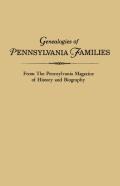 Genealogies Of Pennsylvania Families. From The Pennsylvania Magazine Of History And Biography