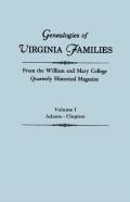 Genealogies Of Virginia Families From The William And Mary College Quarterly Historical Magazine. In Five Volumes. Volume I