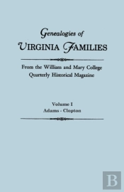 Genealogies Of Virginia Families From The William And Mary College Quarterly Historical Magazine. In Five Volumes. Volume I