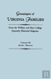 Genealogies Of Virginia Families From The William And Mary College Quarterly Historical Magazine. In Five Volumes. Volume Iii
