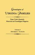 Genealogies Of Virginia Families From Tyler'S Quarterly Historical And Genealogical Magazine. In Four Volumes. Volume I