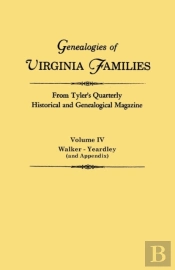 Genealogies Of Virginia Families From Tyler'S Quarterly Historical And Genealogical Magazine. In Four Volumes. Volume Iv