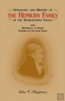 Bertrand.pt - Genealogy And History Of The Hepburn Family Of The Susquehanna Valley, With Reference To Other Families Of The Same Name
