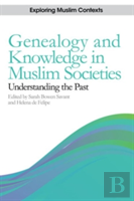 Genealogy And Knowledge In Muslim Societies