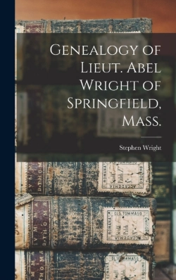 Bertrand.pt - Genealogy Of Lieut. Abel Wright Of Springfield, Mass.