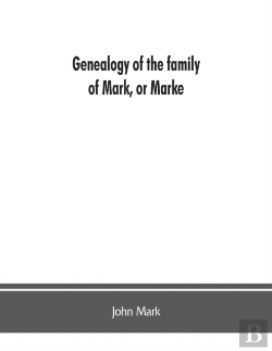 Bertrand.pt - Genealogy Of The Family Of Mark, Or Marke; County Of Cumberland. Pedigree And Arms Of The Bowscale Branch Of The Family, From Which Is Descended John Mark, Esquire; Now Residing At Greystoke, West Did