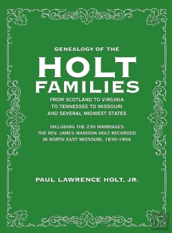 Bertrand.pt - Genealogy Of The Holt Families From Scotland To Virginia To Tennessee To Missouri And Several Midwest States