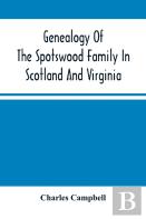 Genealogy Of The Spotswood Family In Scotland And Virginia