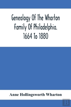 Bertrand.pt - Genealogy Of The Wharton Family Of Philadelphia. 1664 To 1880