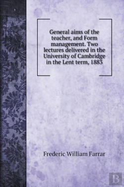 Bertrand.pt - General Aims Of The Teacher, And Form Management. Two Lectures Delivered In The University Of Cambridge In The Lent Term, 1883