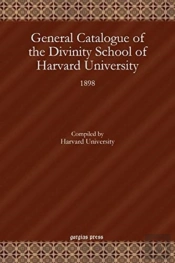 General Catalogue Of The Divinity School Of Harvard University