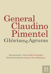 General Claudino Pimentel - Glórias e Agruras