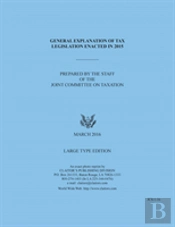 General Explanation Of Tax Legislation Enacted In 2015