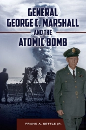 General George C. Marshall And The Atomic Bomb