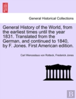 Bertrand.pt - General History Of The World, From The Earliest Times Until The Year 1831. Translated From The German, And Continued To 1840, By F. Jones. First American Edition.