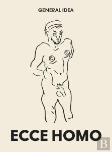 General Idea: Ecce Homo