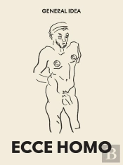 General Idea: Ecce Homo