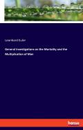 General Investigations On The Mortality And The Multiplication Of Man