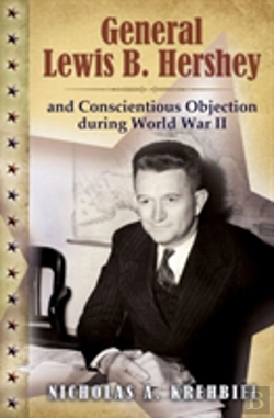 Bertrand.pt - General Lewis B. Hershey And Conscientious Objection During World War Ii