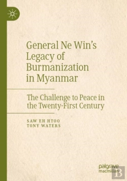 Bertrand.pt - General Ne Winâ€™S Legacy Of Burmanization In Myanmar