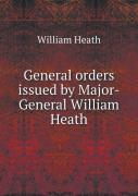 General Orders Issued By Major-General William Heath