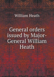 General Orders Issued By Major-General William Heath
