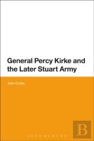 General Percy Kirke And The Later Stuart Army