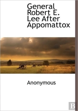 Bertrand.pt - General Robert E. Lee After Appomattox