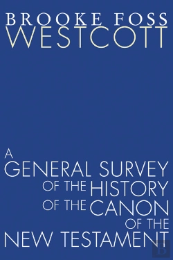 Bertrand.pt - General Survey Of The History Of The Canon Of The New Testament