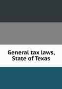 General Tax Laws, State Of Texas